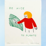 print - be nice to plants