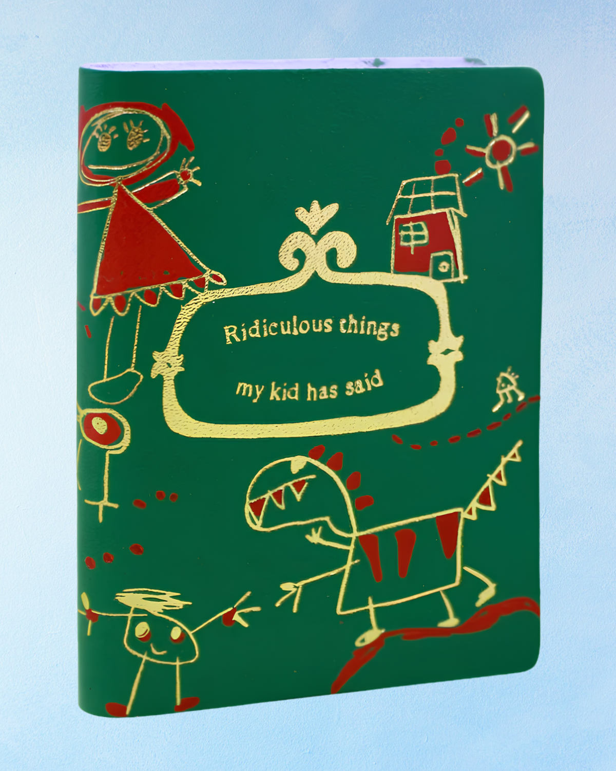 mini journal - ridiculous things my kid has said