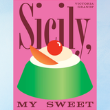 book - sicily, my sweet - love notes to an island, with recipes for cakes, cookies, puddings, and preserves