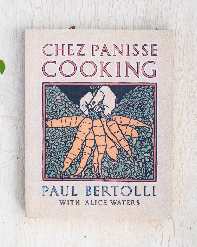 Chez Panisse Cooking by Paul Bertolli with Alice Waters 