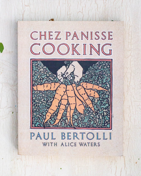 Chez Panisse Cooking by Paul Bertolli with Alice Waters 