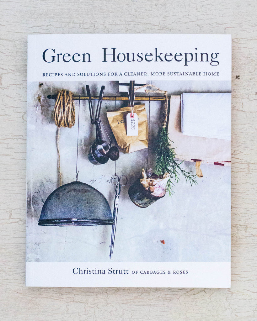 Green Housekeeping - recipes and solutions for a cleaner, more sustainable home by Christina Strutt 