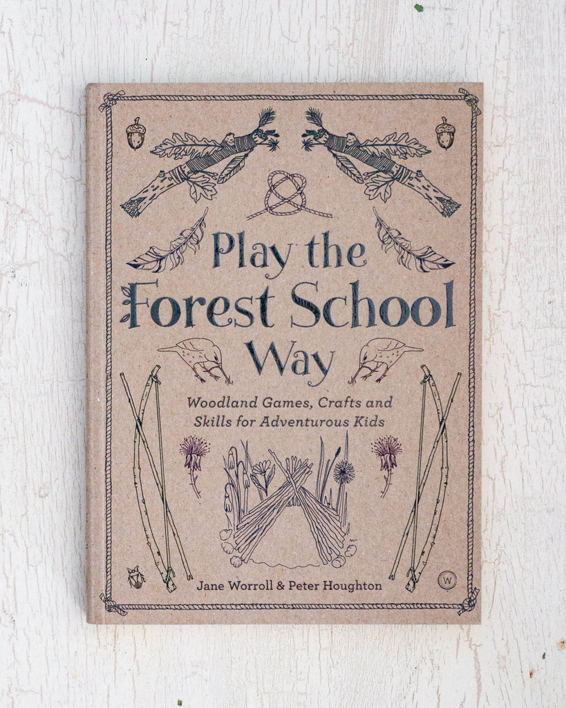 Play The Forest School Way by Worrell and Houghton